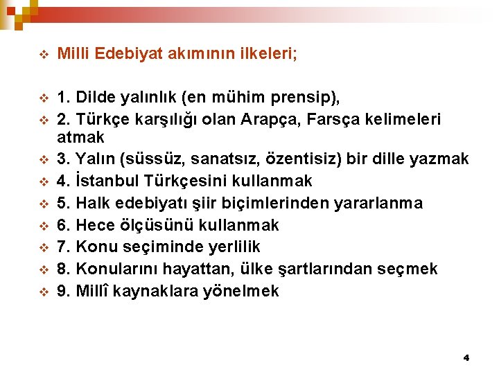 v Milli Edebiyat akımının ilkeleri; v 1. Dilde yalınlık (en mühim prensip), 2. Türkçe