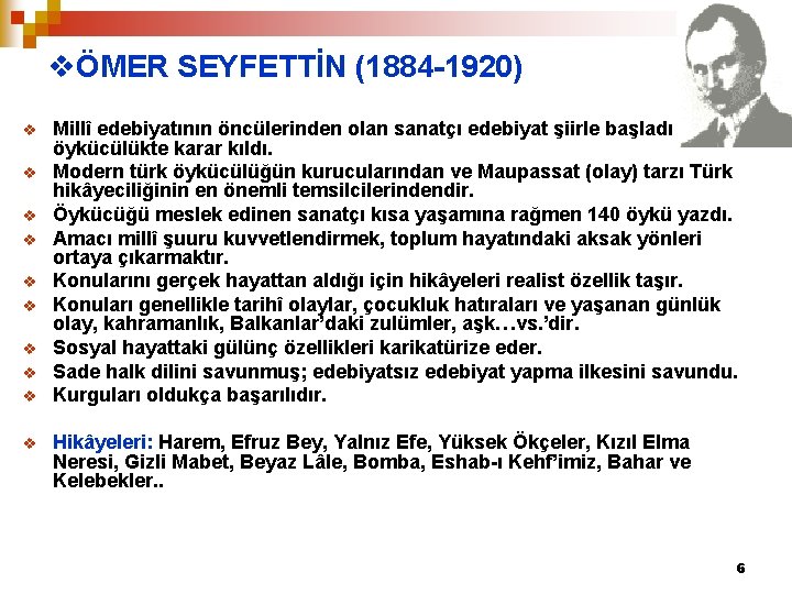 vÖMER SEYFETTİN (1884 -1920) v v v v v Millî edebiyatının öncülerinden olan sanatçı
