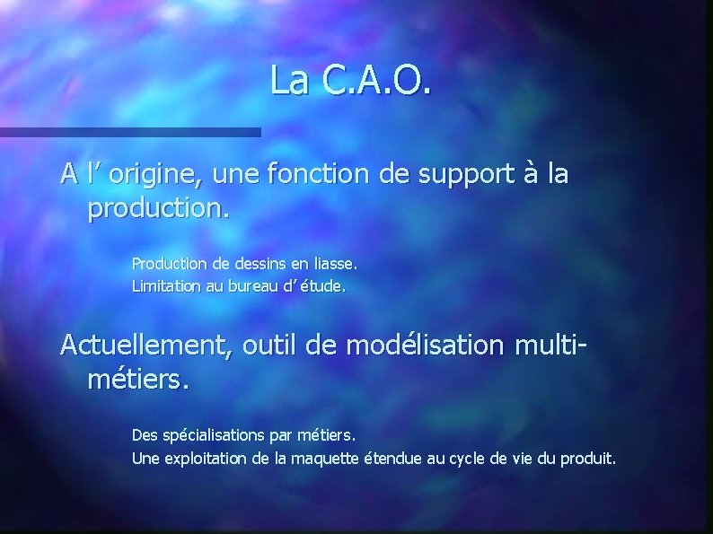 La C. A. O. A l’ origine, une fonction de support à la production.