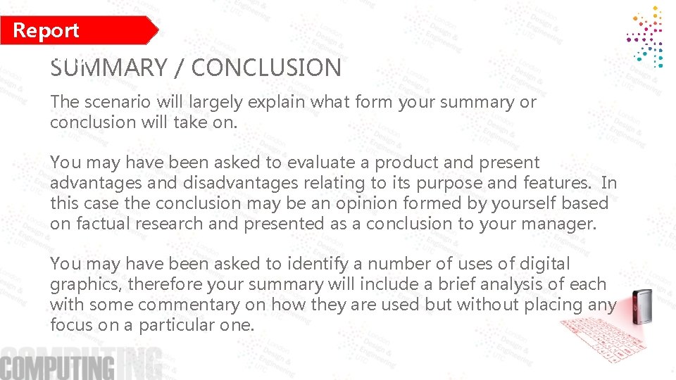 Report Writing SUMMARY / CONCLUSION The scenario will largely explain what form your summary