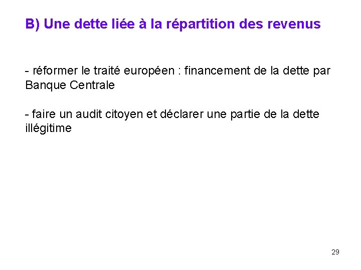 B) Une dette liée à la répartition des revenus - réformer le traité européen