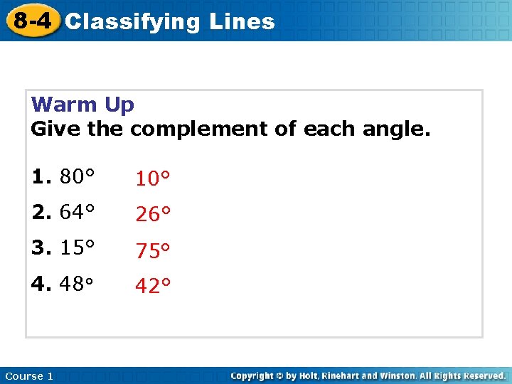 8 -4 Classifying Lines Warm Up Give the complement of each angle. 1. 80°