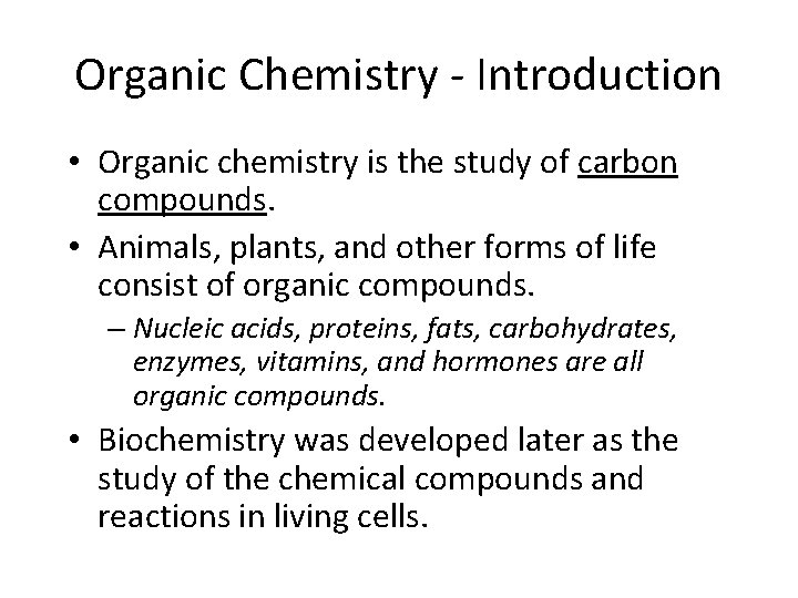 Organic Chemistry - Introduction • Organic chemistry is the study of carbon compounds. •