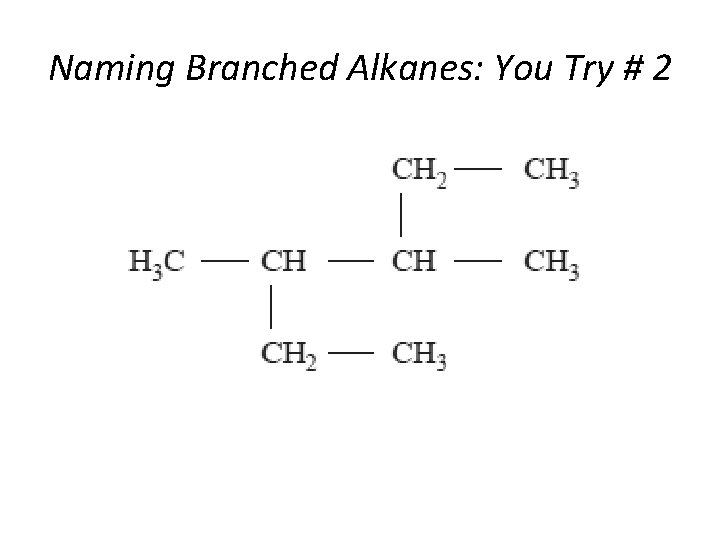 Naming Branched Alkanes: You Try # 2 Section 14. 3 