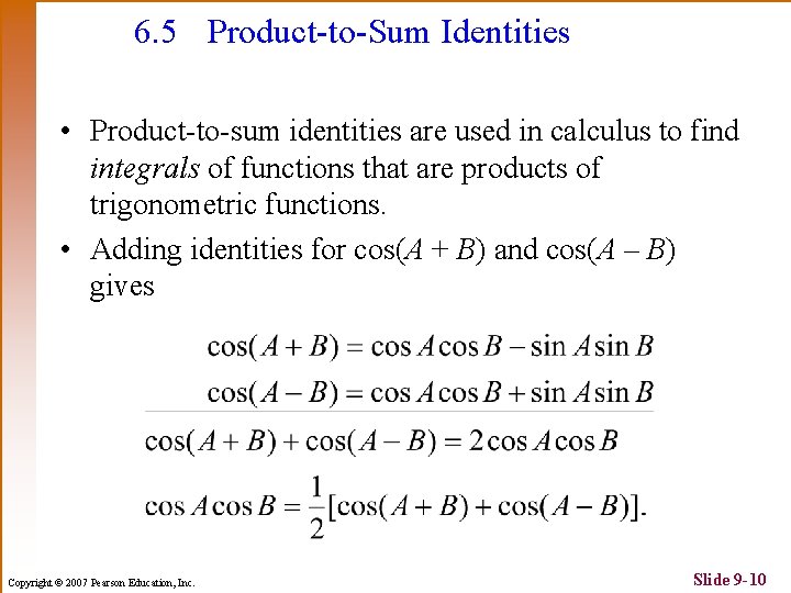 6. 5 Product-to-Sum Identities • Product-to-sum identities are used in calculus to find integrals