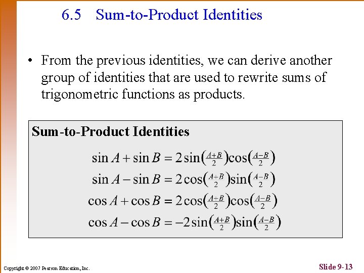 6. 5 Sum-to-Product Identities • From the previous identities, we can derive another group