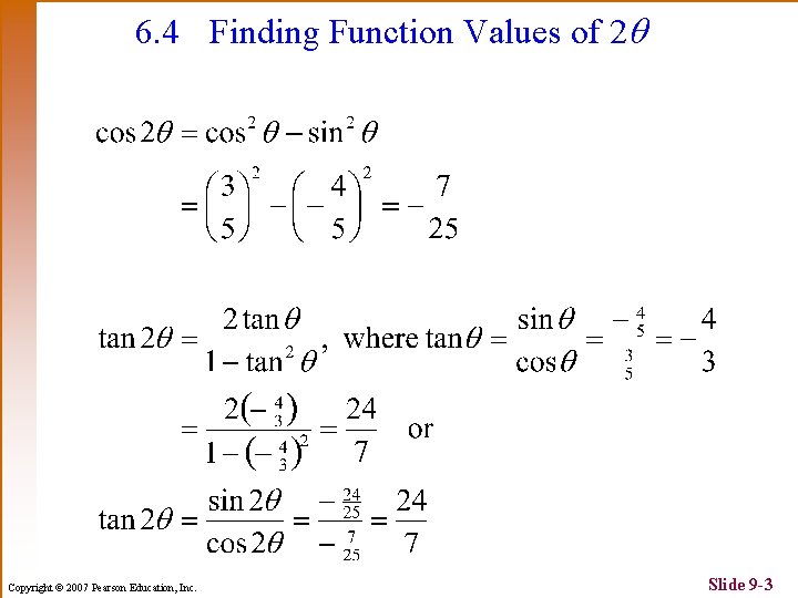 6. 4 Finding Function Values of 2 Copyright © 2007 Pearson Education, Inc. Slide