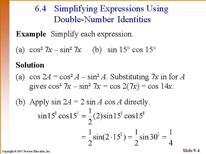 6. 4 Simplifying Expressions Using Double-Number Identities Example Simplify each expression. (a) cos² 7