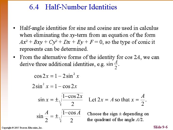 6. 4 Half-Number Identities • Half-angle identities for sine and cosine are used in