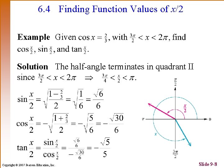 6. 4 Finding Function Values of x/2 Example Given Solution The half-angle terminates in