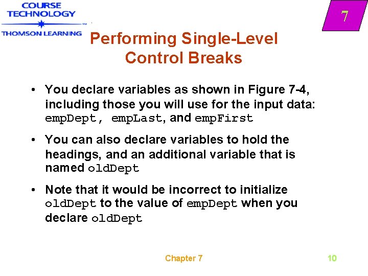 7 Performing Single-Level Control Breaks • You declare variables as shown in Figure 7