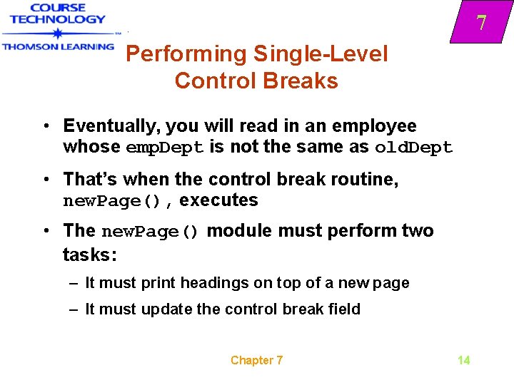7 Performing Single-Level Control Breaks • Eventually, you will read in an employee whose