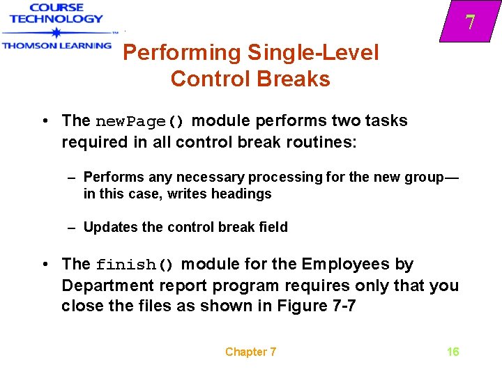 7 Performing Single-Level Control Breaks • The new. Page() module performs two tasks required