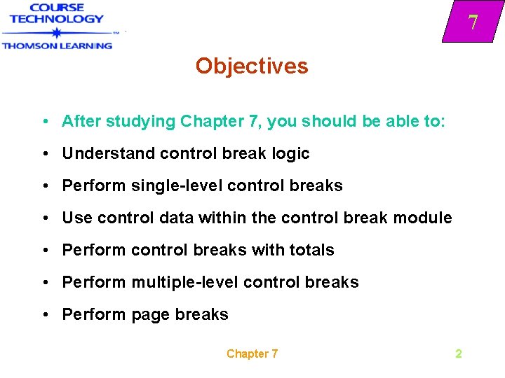 7 Objectives • After studying Chapter 7, you should be able to: • Understand