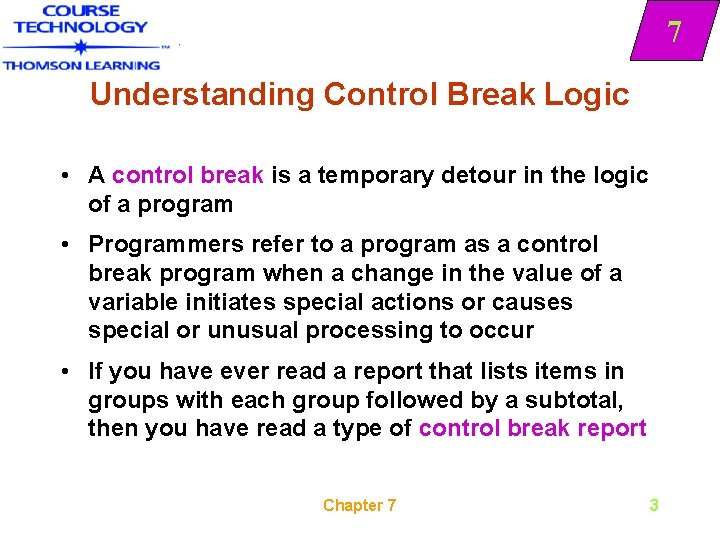 7 Understanding Control Break Logic • A control break is a temporary detour in