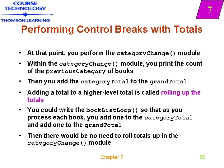 7 Performing Control Breaks with Totals • At that point, you perform the category.