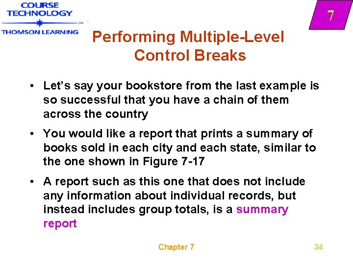 7 Performing Multiple-Level Control Breaks • Let’s say your bookstore from the last example