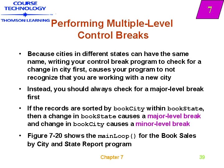 7 Performing Multiple-Level Control Breaks • Because cities in different states can have the