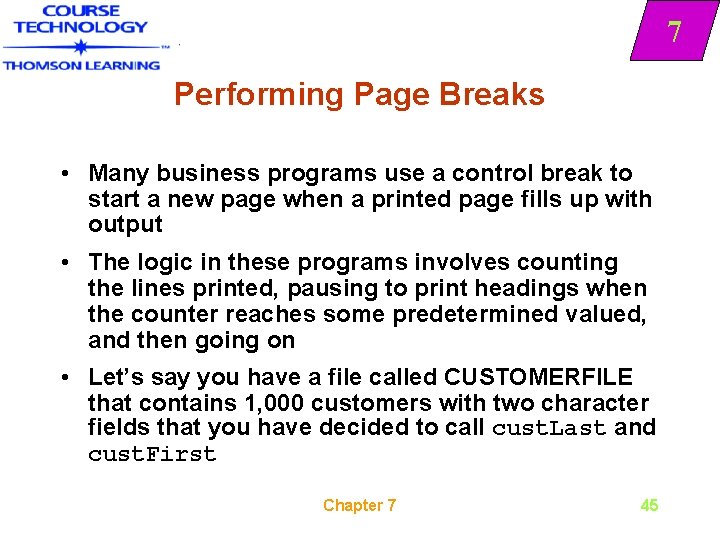 7 Performing Page Breaks • Many business programs use a control break to start