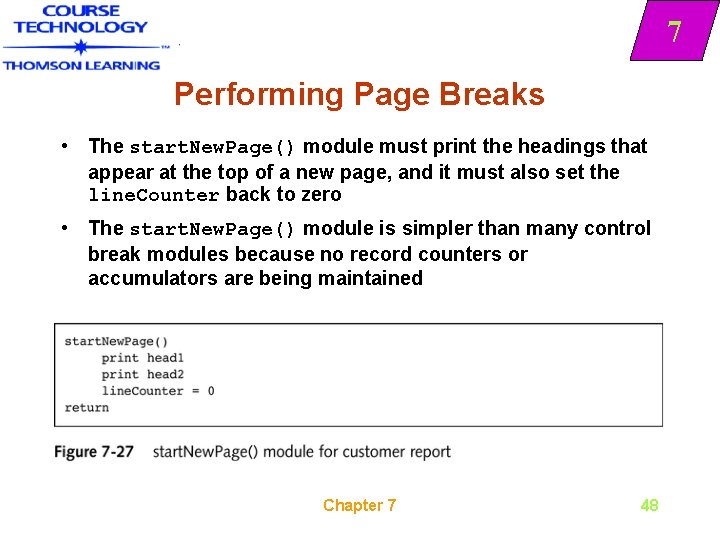 7 Performing Page Breaks • The start. New. Page() module must print the headings