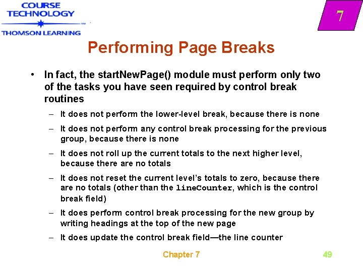 7 Performing Page Breaks • In fact, the start. New. Page() module must perform