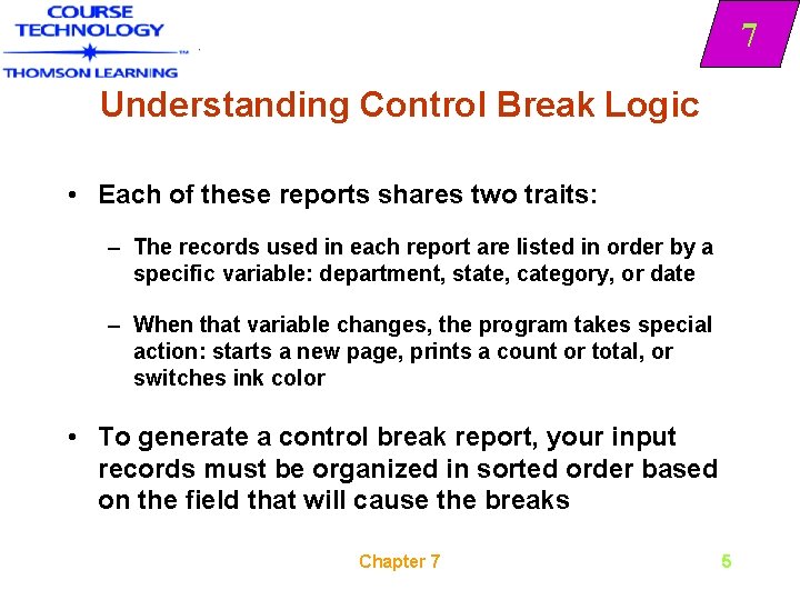 7 Understanding Control Break Logic • Each of these reports shares two traits: –