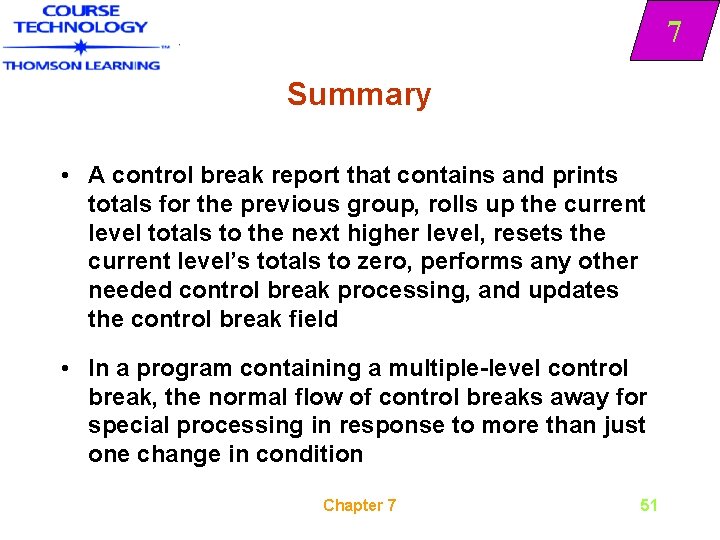 7 Summary • A control break report that contains and prints totals for the