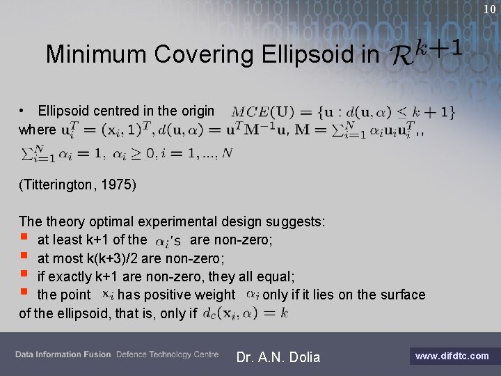 10 Minimum Covering Ellipsoid in • Ellipsoid centred in the origin where (Titterington, 1975)