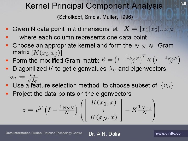 Kernel Principal Component Analysis 20 (Scholkopf, Smola, Muller, 1996) § Given N data point