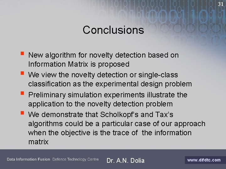 31 Conclusions § New algorithm for novelty detection based on § § § Information