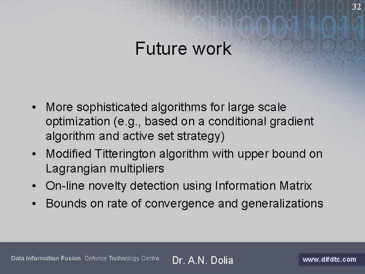 32 Future work • More sophisticated algorithms for large scale optimization (e. g. ,