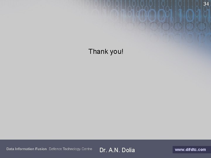 34 Thank you! Dr. A. N. Dolia www. difdtc. com 