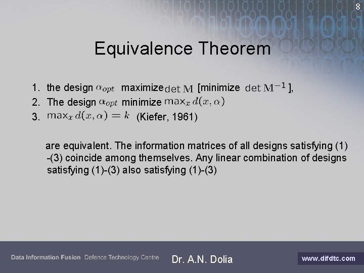 8 Equivalence Theorem 1. the design 2. The design 3. maximize [minimize (Kiefer, 1961)