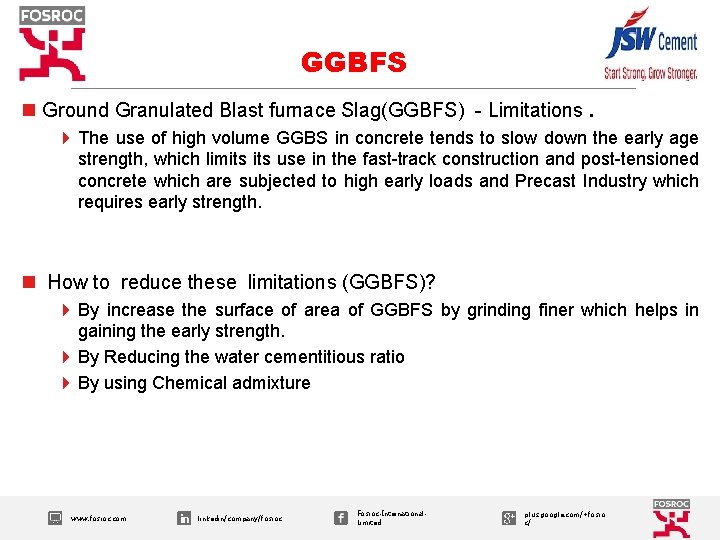 GGBFS n Ground Granulated Blast furnace Slag(GGBFS) - Limitations. 4 The use of high