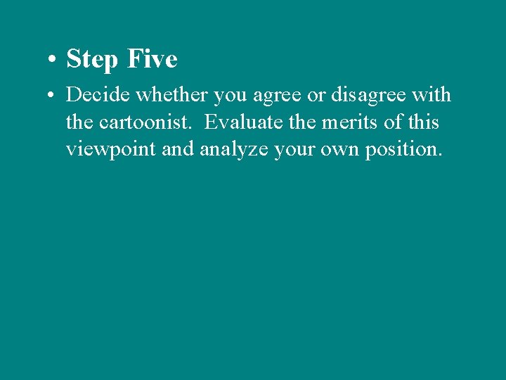  • Step Five • Decide whether you agree or disagree with the cartoonist.