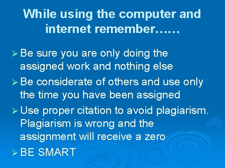 While using the computer and internet remember…… Ø Be sure you are only doing While using the computer and internet remember…… Ø Be sure you are only doing