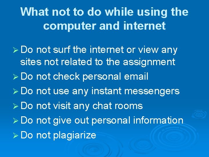 What not to do while using the computer and internet Ø Do not surf What not to do while using the computer and internet Ø Do not surf