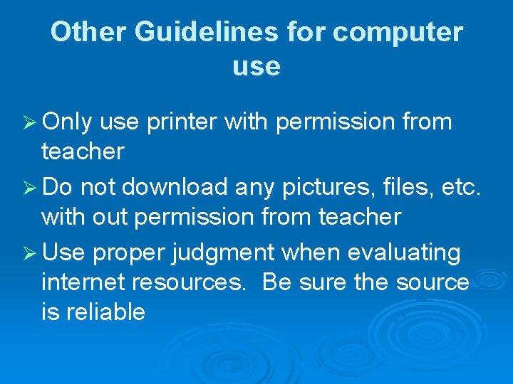 Other Guidelines for computer use Ø Only use printer with permission from teacher Ø Other Guidelines for computer use Ø Only use printer with permission from teacher Ø