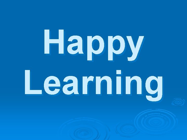 Happy Learning Happy Learning