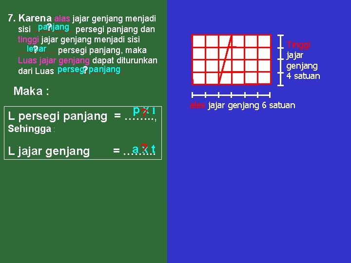 7. Karena alas jajar genjang menjadi panjang ? sisi …………. . persegi panjang dan