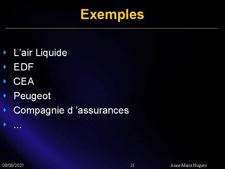 Exemples s s s L’air Liquide EDF CEA Peugeot Compagnie d ’assurances. . .