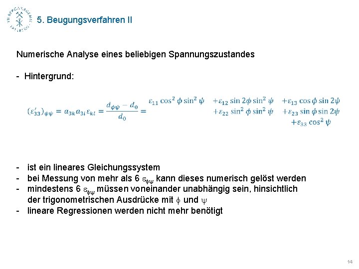 5. Beugungsverfahren II Numerische Analyse eines beliebigen Spannungszustandes - Hintergrund: - ist ein lineares