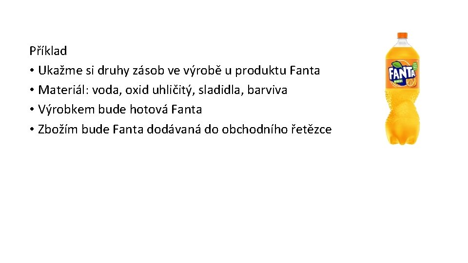 Příklad • Ukažme si druhy zásob ve výrobě u produktu Fanta • Materiál: voda,