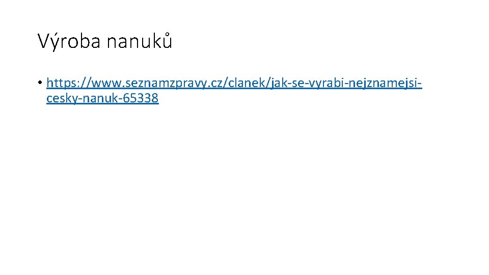 Výroba nanuků • https: //www. seznamzpravy. cz/clanek/jak-se-vyrabi-nejznamejsicesky-nanuk-65338 
