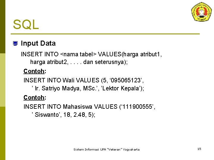 SQL ¿ Input Data INSERT INTO <nama tabel> VALUES(harga atribut 1, harga atribut 2,