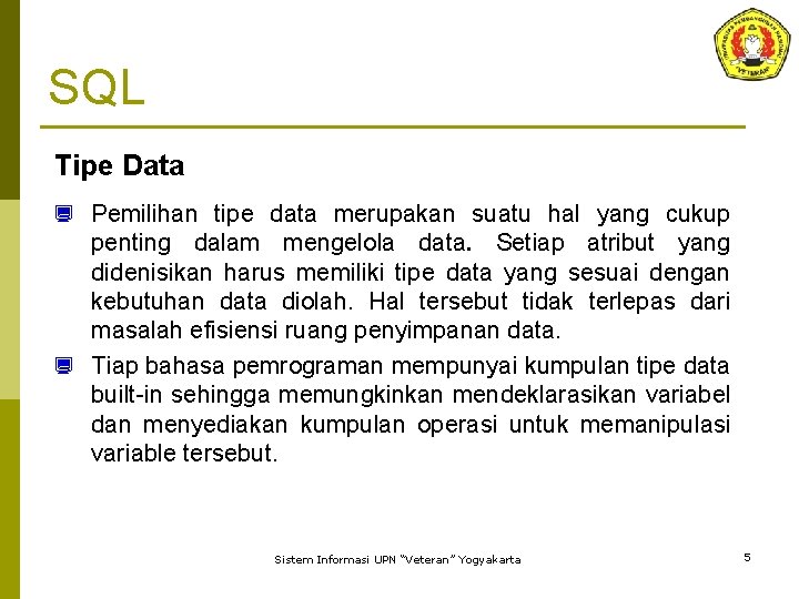 SQL Tipe Data ¿ Pemilihan tipe data merupakan suatu hal yang cukup penting dalam