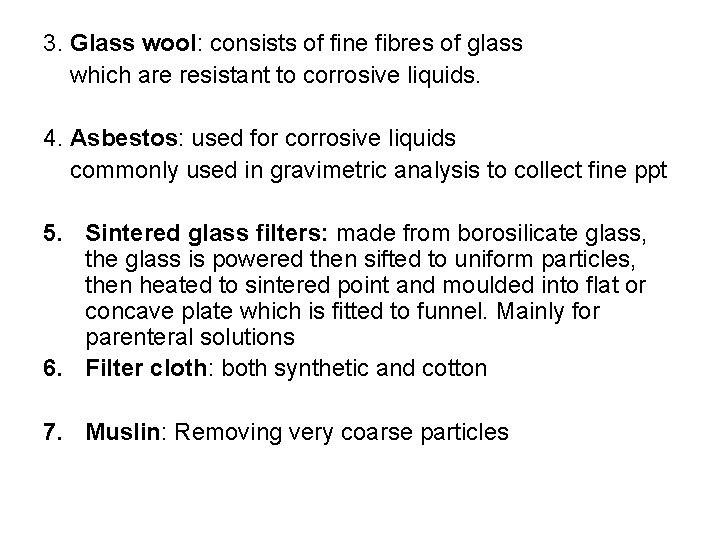 3. Glass wool: consists of fine fibres of glass which are resistant to corrosive