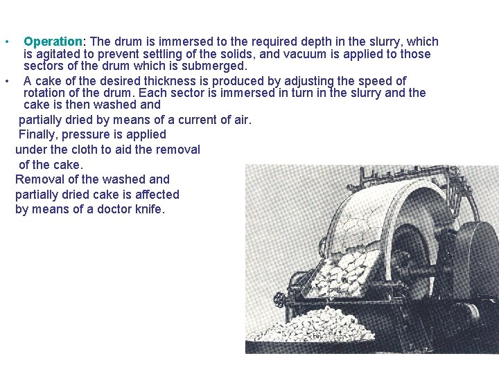  • Operation: The drum is immersed to the required depth in the slurry,