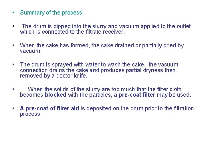  • Summary of the process: • The drum is dipped into the slurry