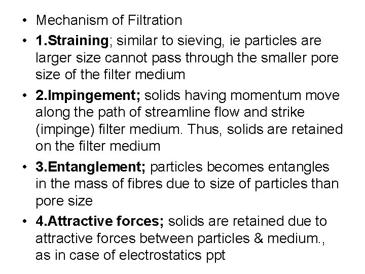  • Mechanism of Filtration • 1. Straining; similar to sieving, ie particles are
